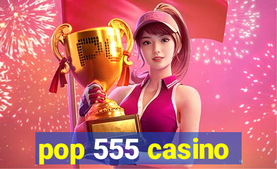 pop 555 casino